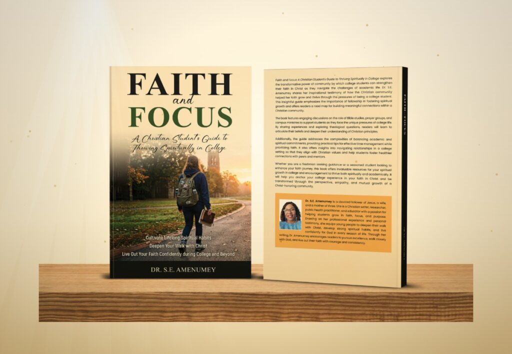 Faith and Focus book, a Christian student's guide to thriving spiritually in college
